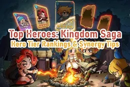 Top Heroes: Kingdom Saga Hero Tier Rankings & Synergy Tips