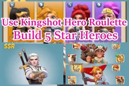 Come uso Kingshot Hero Roulette per creare eroi a 5 stelle