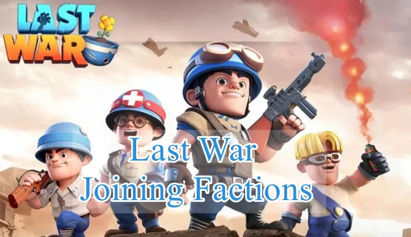Joining Factions in Last War: Survival? The Pros and Cons of a Faction
