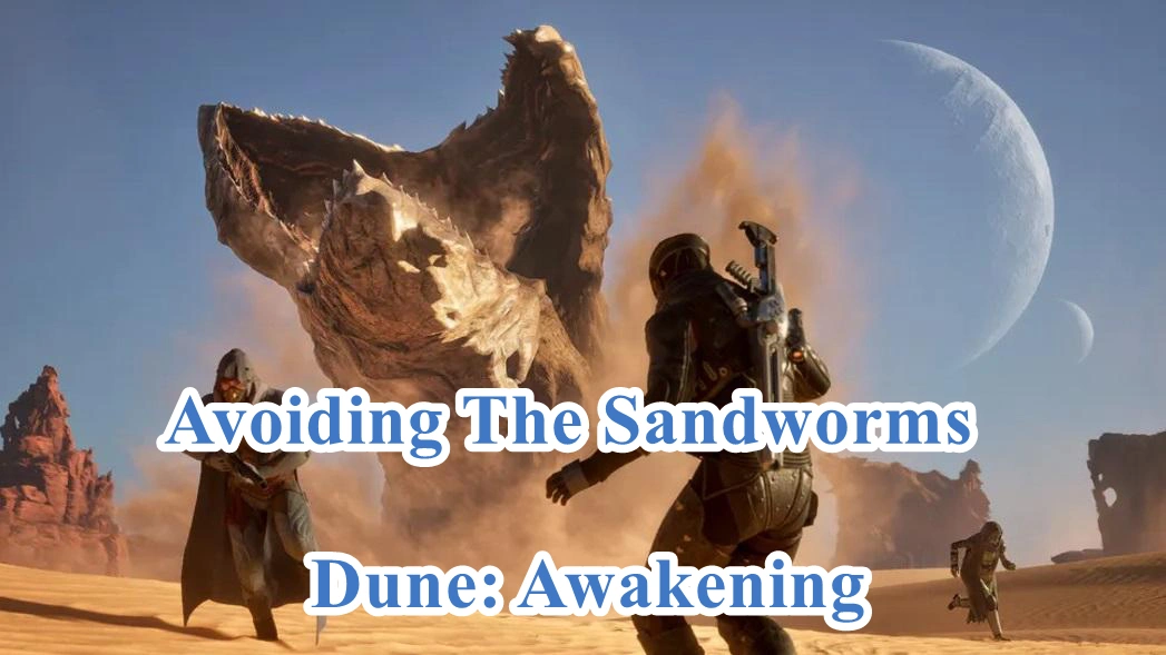 Avoiding The Sandworms in Dune: Awakening - Never Die Again