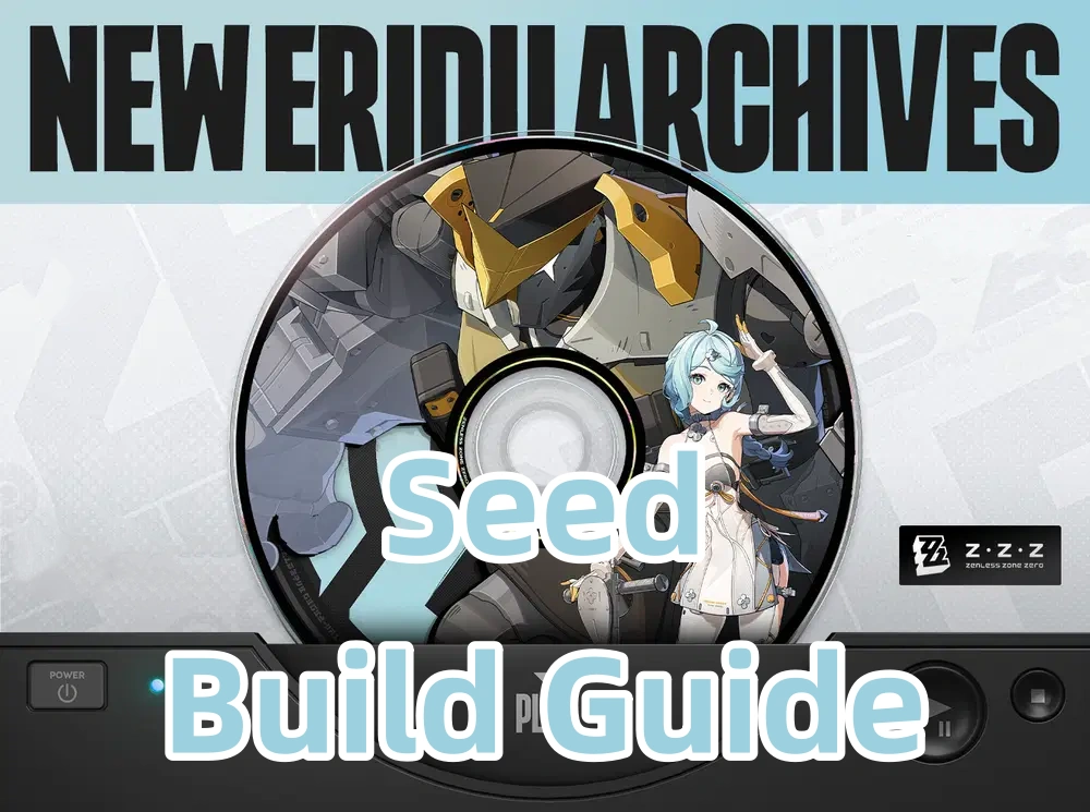 Seed Build Guide: W-Engine, Drive Discs & Teams | Zenless Zone Zero