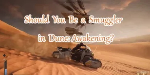 Should You Be a Smuggler in Dune: Awakening?