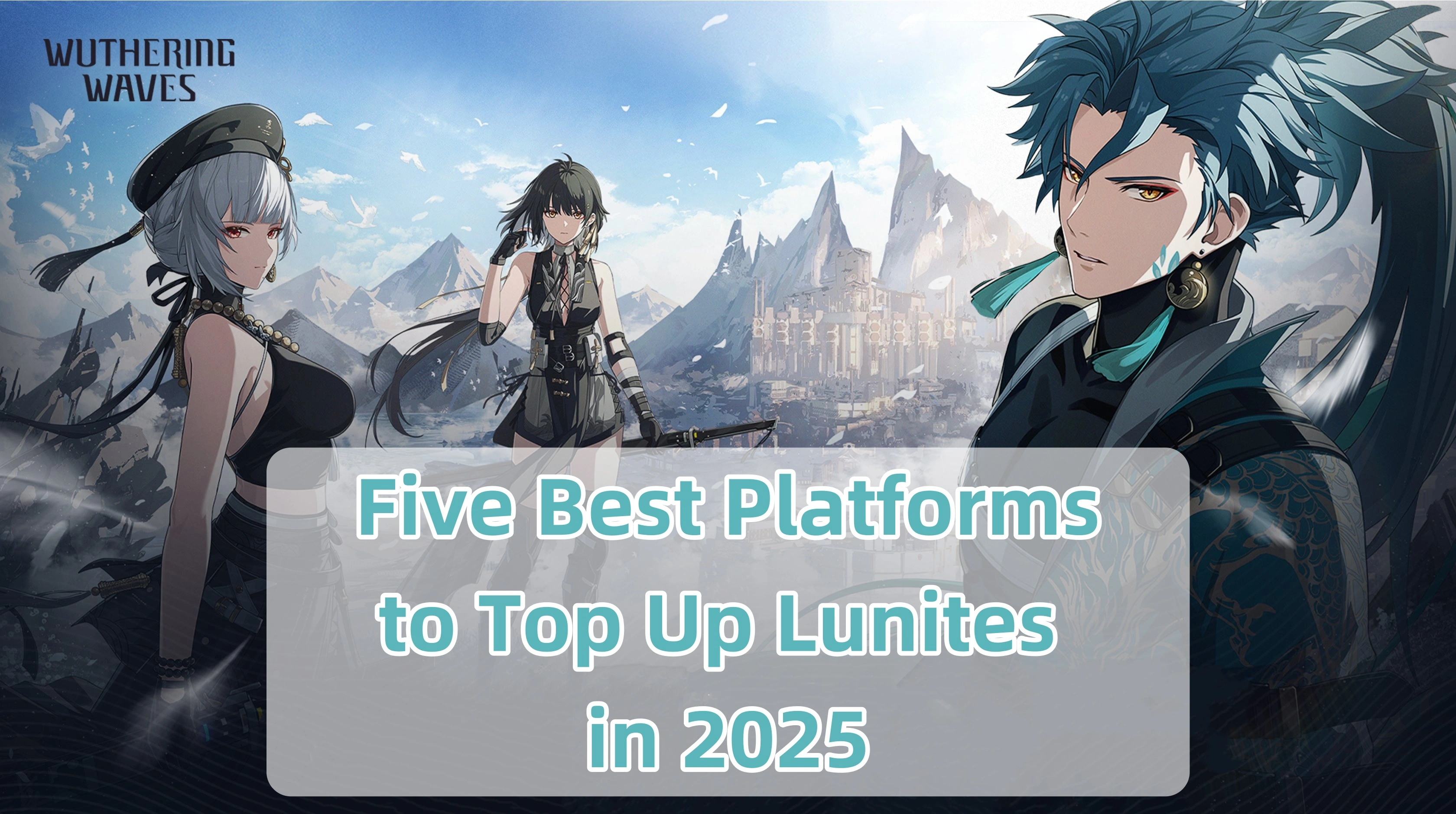 Wuthering Waves Guide: 5 Best Platforms to Top Up Lunite in 2025