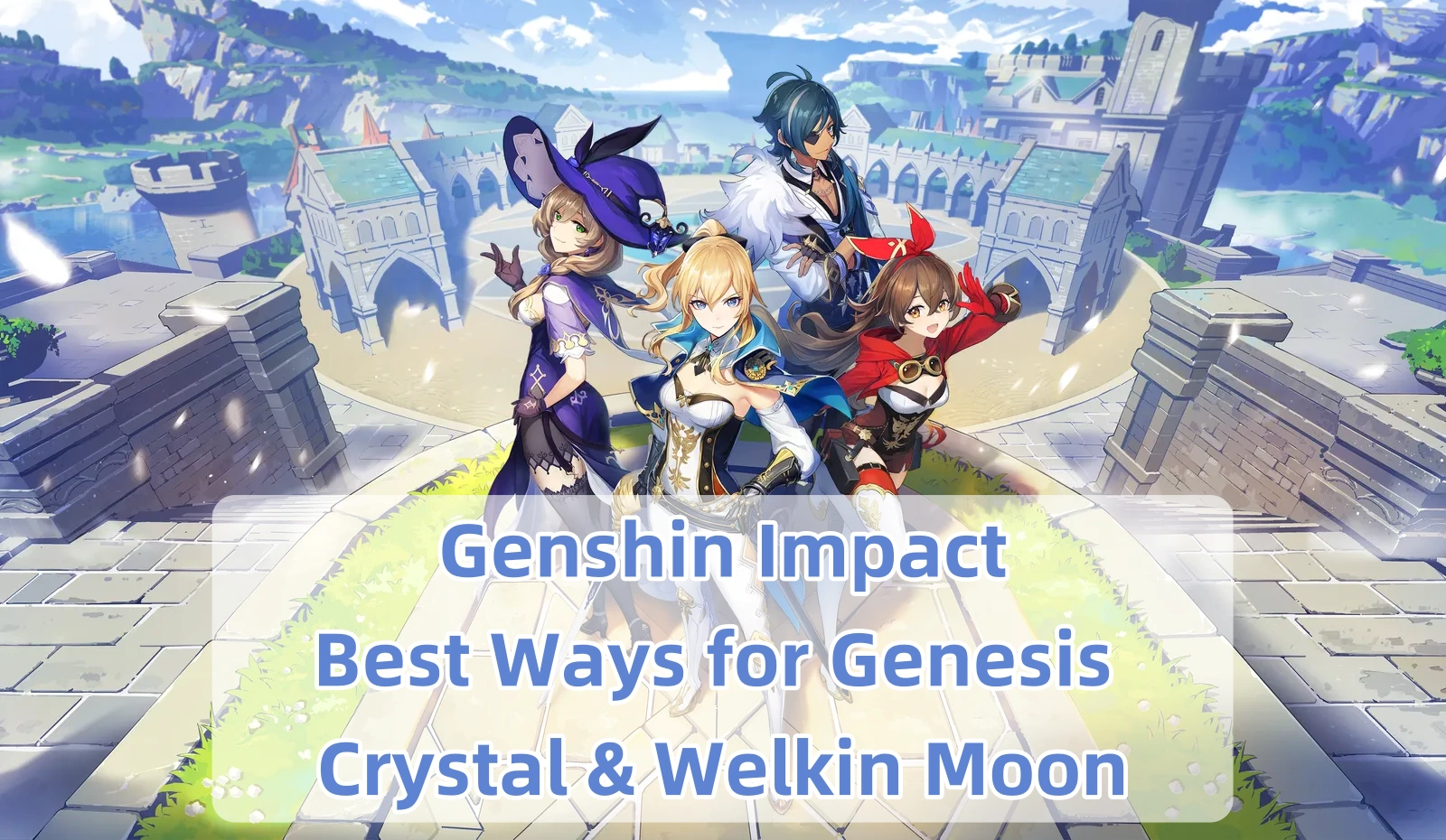 Genshin Impact Top-Up Guide: Best Ways for Genesis Crystal & Welkin Moon