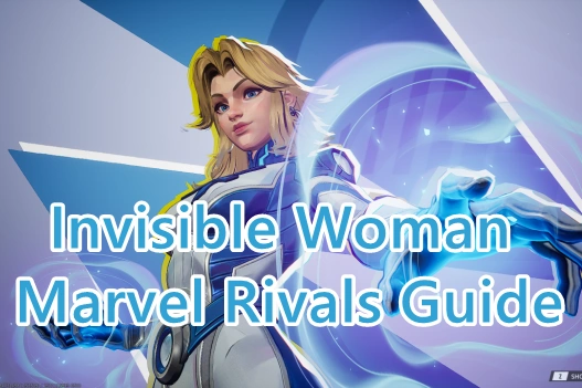 Invisible Woman Marvel Rivals Guide — Ultimate Support Tips