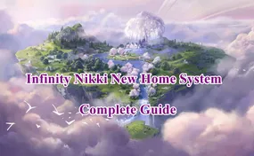Complete Guide to Infinity Nikki's New Home System