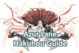 Azur Lane Hakuhou Ultimate Guide to Skills & Team Synergy