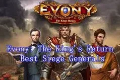 Evony: The King's Return Guide to Best Siege Generals