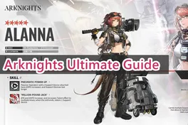 Arknights Alanna Guide – Ultimate Skills, Talent Breakdown
