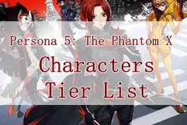 Persona 5: The Phantom X Characters Tier List