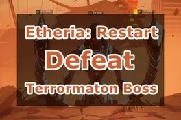 Etheria: Restart Terrormaton Boss Guide - Best Characters to Defeat