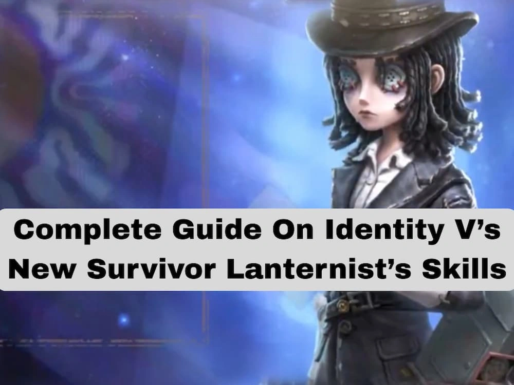 Complete Guide On Identity V’s New Survivor Lanternist’s Skills