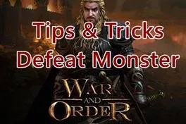 War and Order Guide to Different Kind of Monster and Tips & Tricks to Defeat Them