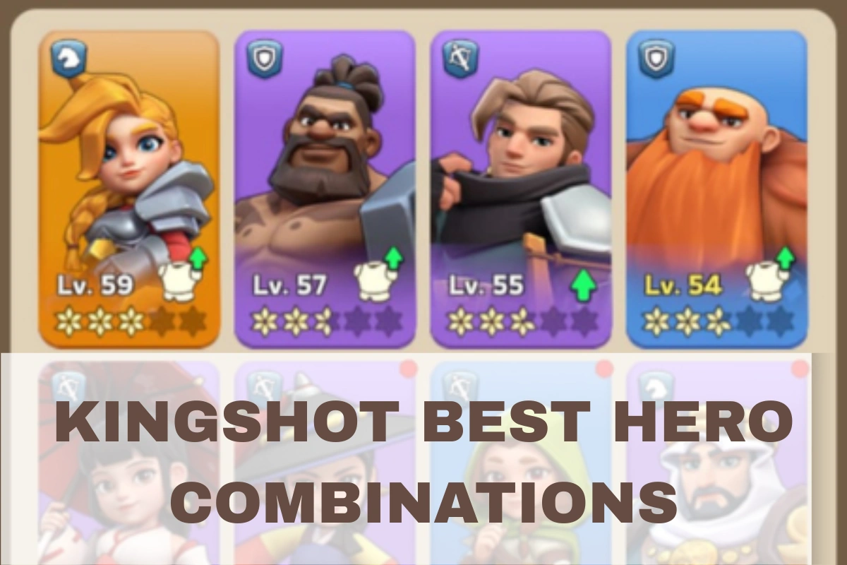 Kingshot Best Hero Combinations | Build the Perfect Lineup for Every Battle