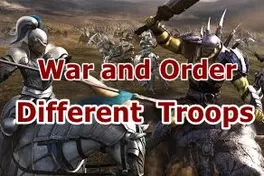 War and Order Guide to Different Kind of Troops