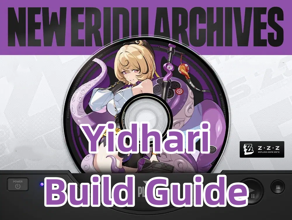 Yidhari Build Guide: W-Engine, Drive Discs & Teams | Zenless Zone Zero