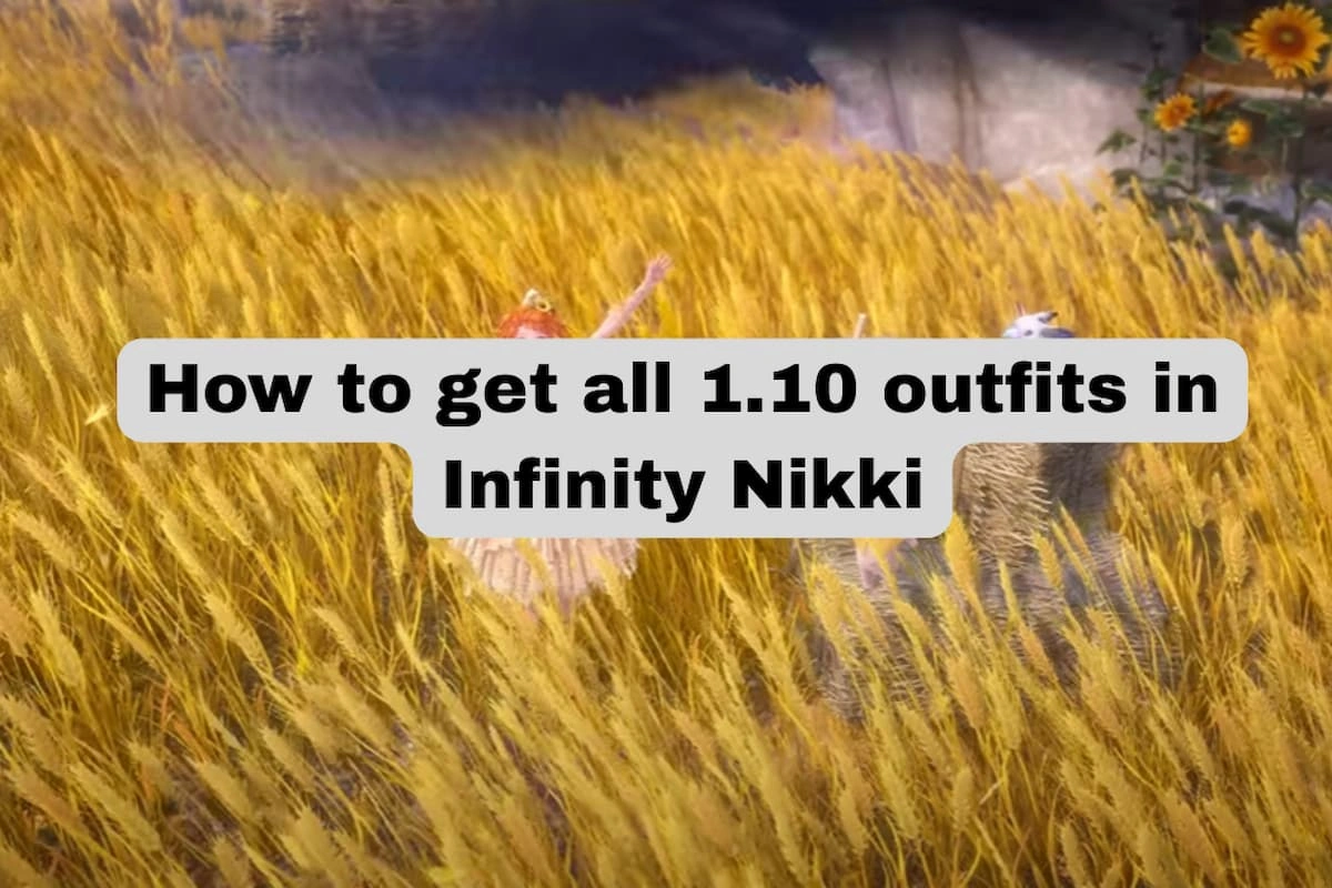 How to get all 1.10 outfits in Infinity Nikki