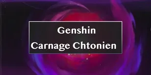Genshin Guide du Carnage Chtonien 6.0 : mécaniques et teams