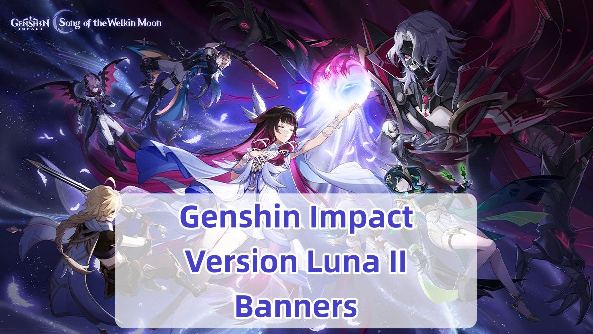 Genshin Impact 6.1 (Luna II) Banners Revealed! Nefer Release!