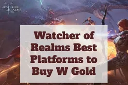 Must-See! Best Platforms to Buy W Gold in Watcher of Realms