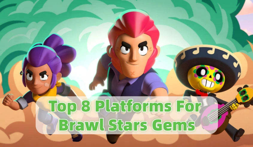 Top 8 Platforms to Get Gems for Brawl Stars