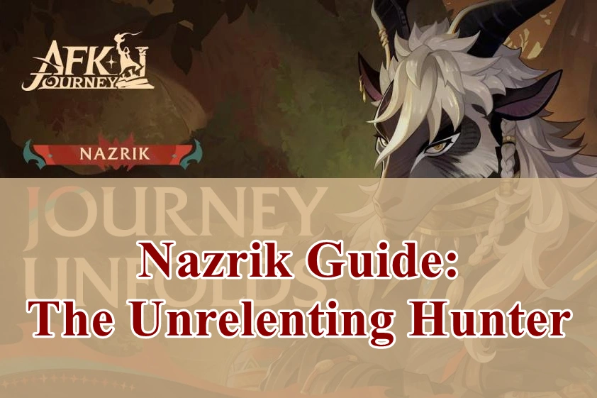 AFK Journey Nazrik Guide: The Unrelenting Hunter