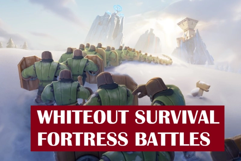 Whiteout Survival Fortress Battles Guide: Best Strategies to Dominate Every War