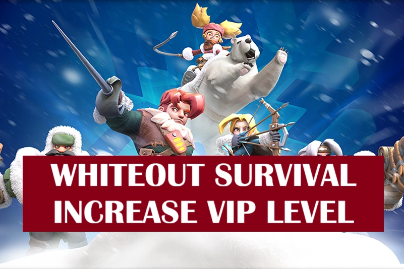 How to Increase VIP Level Fast in Whiteout Survival: Quick Progression Tips & Tricks