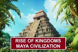 Rise of Kingdoms Maya Civilization Guide - Strategic Insights and Tactical Advantages