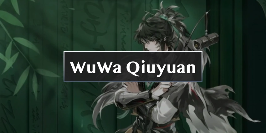 WuWa Qiuyuan Guide : Kit, Echo et team | Wuthering Waves 2.7