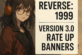 Reverse: 1999 Version 3.0 Rate Up Banners - What's New There