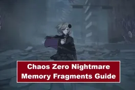 Chaos Zero Nightmare Memory Fragments Guide - How to Farm & Use Them Effectively