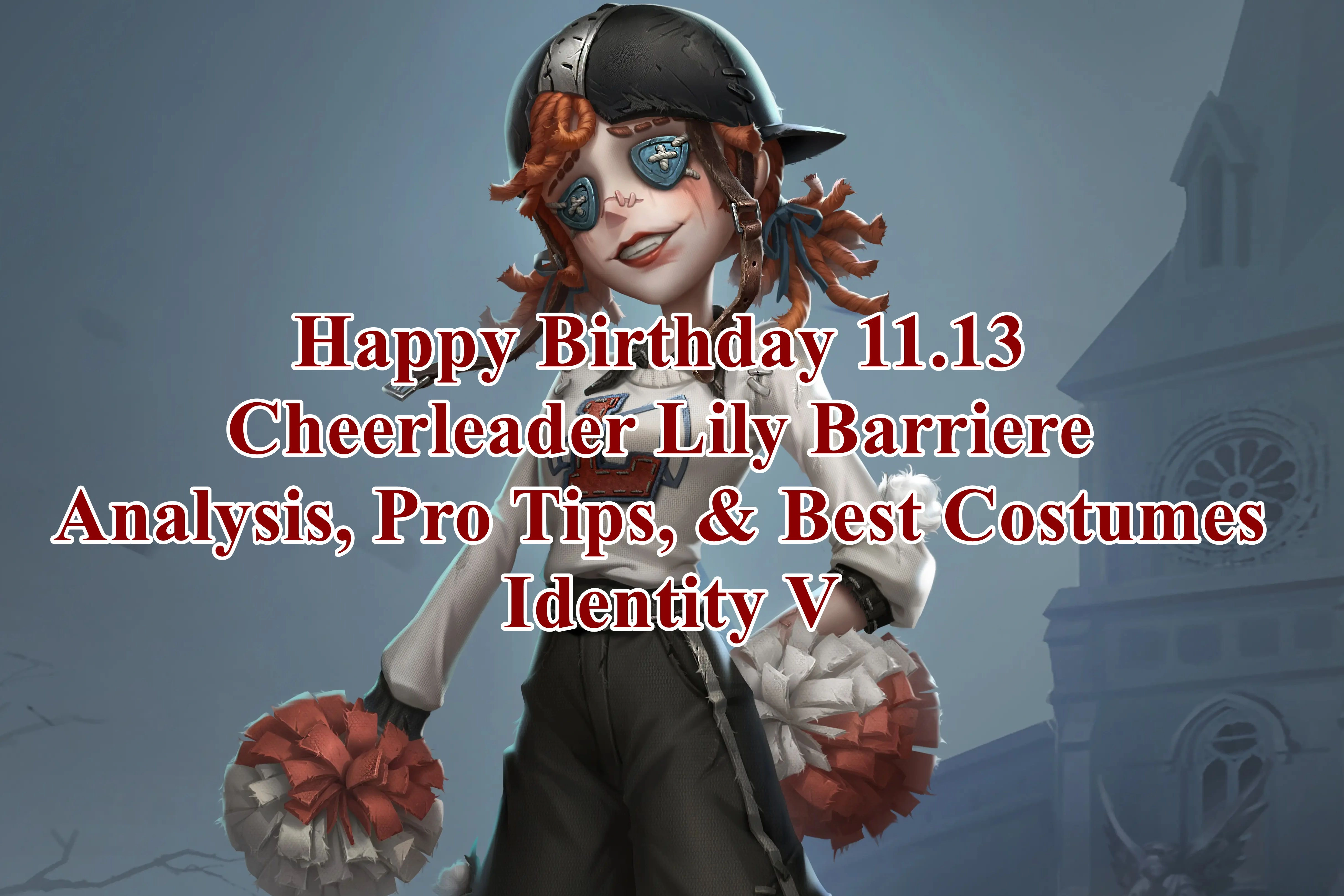 Happy Birthday, Lily Barriere! A Complete Guide to the Cheerleader in Identity V – Analysis, Pro Tips, & Best Costumes