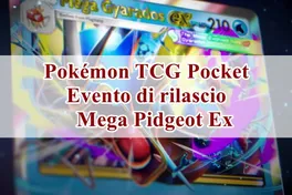 Che cos'è l'evento Pokémon TCG Pocket Mega Pidgeot ex Drop?