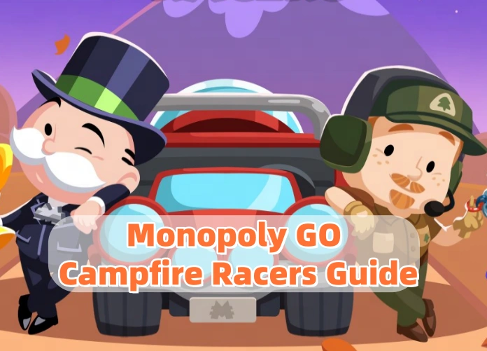 Monopoly GO Campfire Racers Rewards and Guide