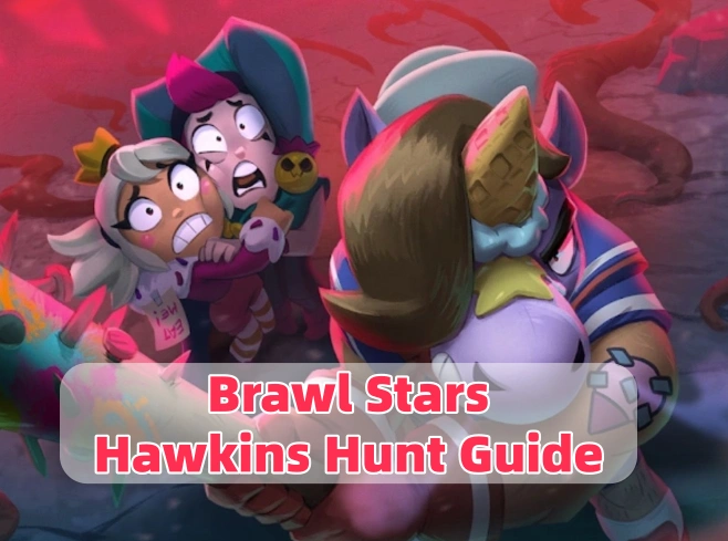 Brawl Stars: Hawkins Hunt Guide