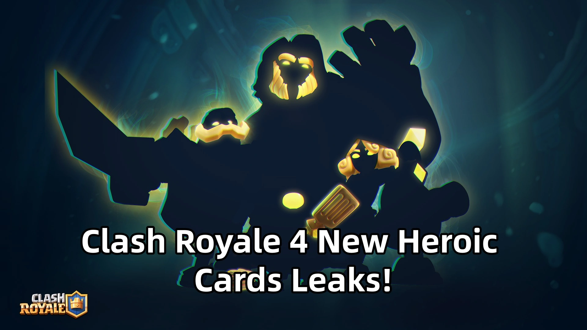 Clash Royale 4 New Heroic Cards Leaks! Everything We Know So Far!