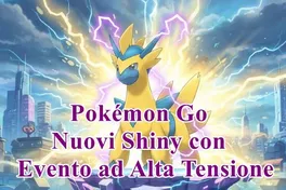 Pokémon Go presenta un nuovo Shiny con l'evento Alta Tensione + Guida all'evento Alta Tensione di Pokémon Go