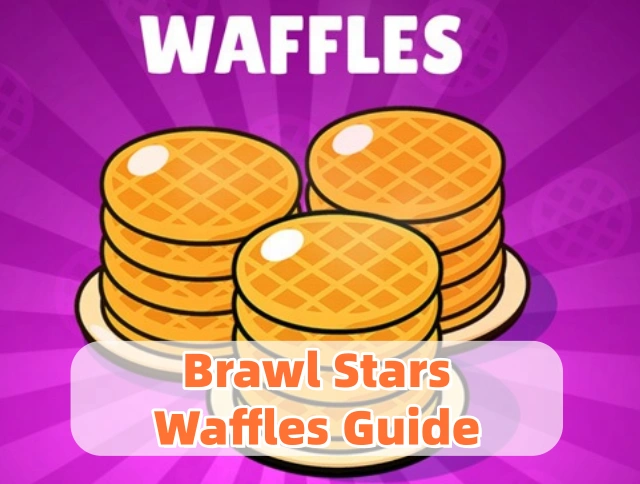 Brawl Stars Waffles Guide: How to Maximize Your Rewards