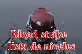 Lista de niveles de Blood Strike - Mejores Strikers para usar