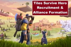Panduan Bertahan Tiles: Rekrutmen & Aliansi – Cara Merekrut Hero dan Membentuk Aliansi