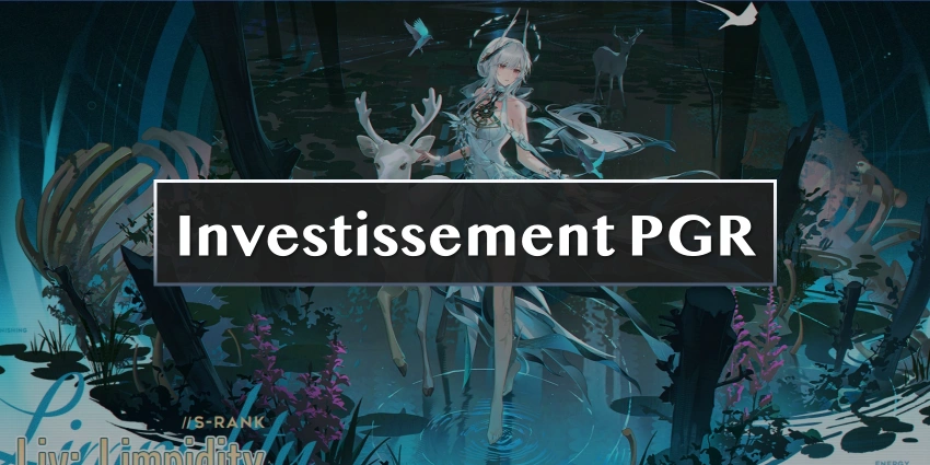 Guide d'investissement des personnages de Punishing Gray Raven
