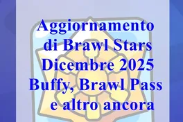 Aggiornamento Brawl Stars novembre 2025: Buffies, Brawl Pass e altre novità