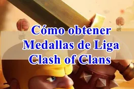Cómo obtener Medallas de Liga en Clash of Clans