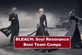 BLEACH: Soul Resonance Best Team Comps: Ultimate Team Building Guide