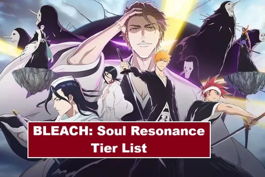 Bleach Soul Resonance Character Tier List: Best to Worst Ranked
