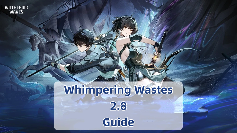 Whimpering Wastes 2.8 Guide | Wuthering Waves
