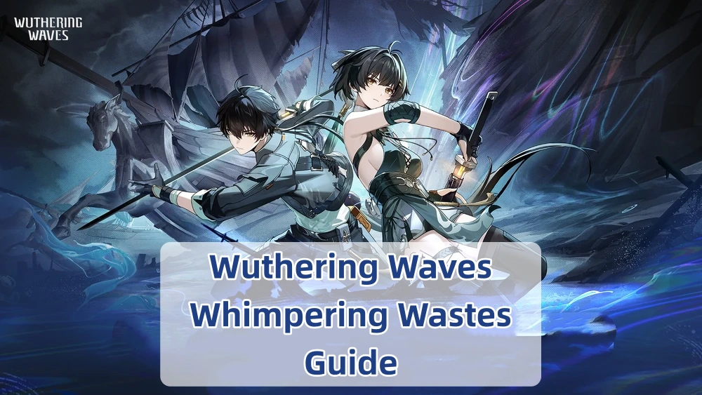 Whimpering Wastes Guide | Wuthering Waves