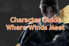 Раскрытие персонажей в Where Winds Meet: от тайны Цинхэ до трагедии Хэси