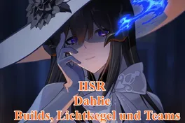 HSR Die Dahlie Builds, Lichtkegel und Teams